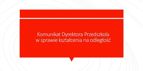Komunikat Dyrektora Przedszkola w sprawie kształcenia na odległość 06.11.2020